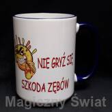 Kubek - Nie gryż się ,szkoda zębów