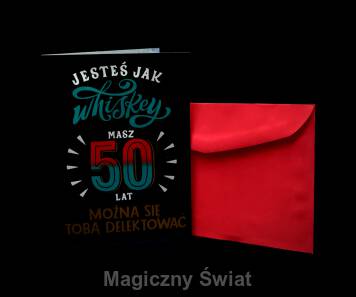 Kartka- Jesteś jak whiskey masz 50 lat !