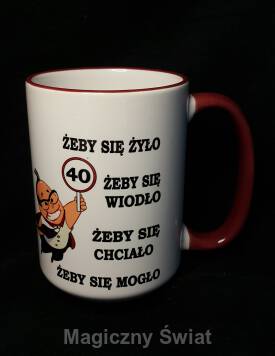 Kubek 40- Żeby się chciało,żeby się mogło..