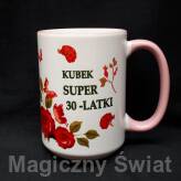 Kubek 30  -super 30 latki