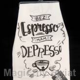 Ręcznik Kuchenny- Bez Espresso mam Depresso