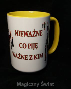 Kubek - Nieważne co piję,ważne z kim