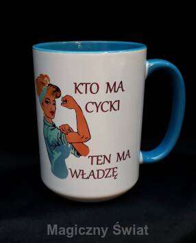 Kubek - Kto ma cycki ten ma władzę 