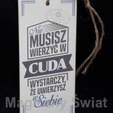 Drewniana Zawieszka- NIE MUSISZ WIERZYĆ W CUDA