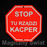 STOP- Tu Rządzi Kacper