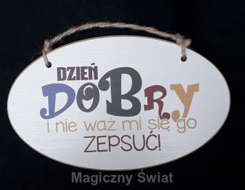 Drewniana Zawieszka- DZIEŃ DOBRY I NIE WAŻ SIĘ 