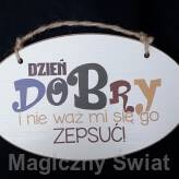 Drewniana Zawieszka- DZIEŃ DOBRY I NIE WAŻ SIĘ 