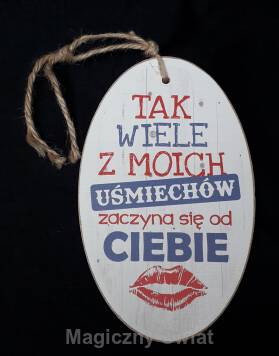 Drewniana Zawieszka- TAK WIELE Z MOICH UŚMIECHÓW ZACZYNA SIĘ OD CIEBIE