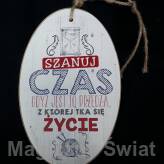 Drewniana Zawieszka- SZANUJ CZAS, GDYŻ JEST TO